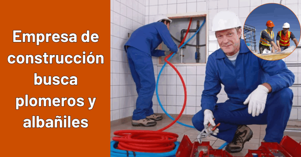 Empresa de construcción busca plomeros y albañiles 1 Empresa de construcción busca plomeros y albañiles